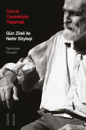 Çocuk Cesaretiyle Yaşamak Gün Zileli ile Nehir Söyleşi