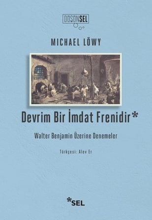 Devrim Bir İmdat Frenidir Walter Benjamin Üzerine Denemeler
