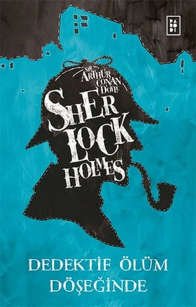 Sherlock Holmes - Dedektif Ölüm Döşeğinde