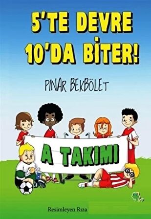 A Takımı 5 te Devre 10 da Biter!