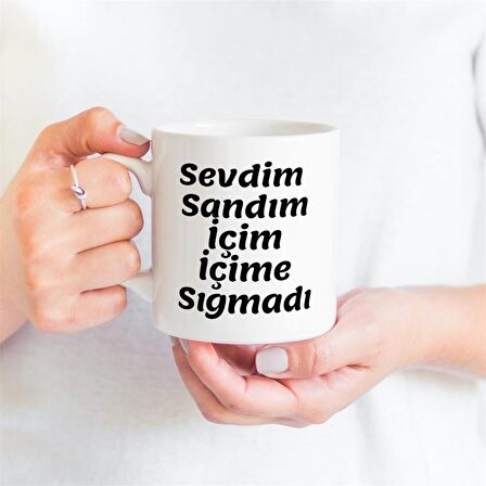 Sevdim Sandım İçim İçime Sığmadı Tasarımlı Kupa Bardak