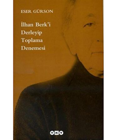 İlhan Berk'i Derleyip Toplama Denemesi