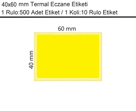 40x60 Termal Eczane Etiketi Sarı Zemin 1 Rulo:500 Adet Etiket 1 Koli:10 Rulo Etiket
