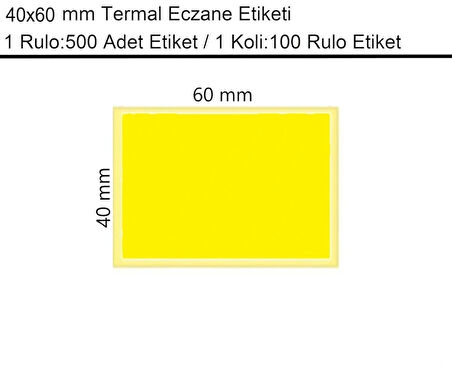40x60 Termal Eczane Etiketi Sarı Zemin 1 Rulo:500 Adet Etiket 1 Koli:100 Rulo Etiket