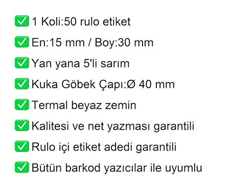 15x30 mm Termal 5'li Ürün Barkod Etiketi 1 Rulo: 8000 Adet Etiket 1 Koli: 50 Rulo Etiket