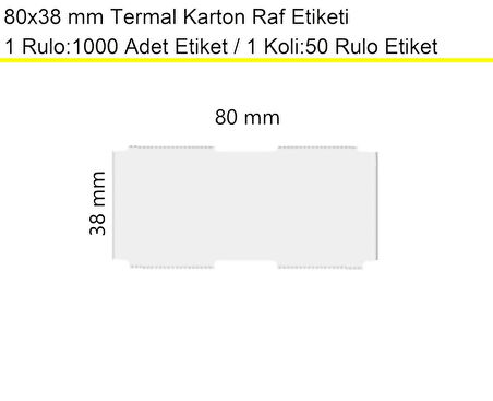 80x38 mm Karton Termal Raf Reyon Etiketi 1 Rulo: 1000 Adet Etiket 1 Koli: 50 Rulo Etiket