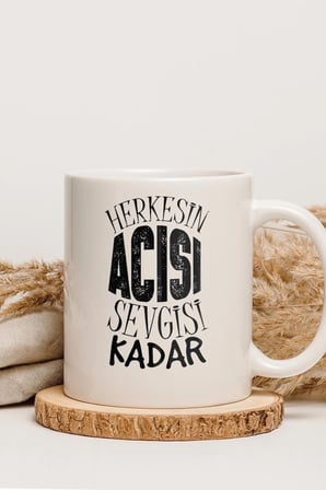 Alya Gift Shop Kişiye Özel Herkesin Acısı Sevgisi Kadar Kupa Bardak