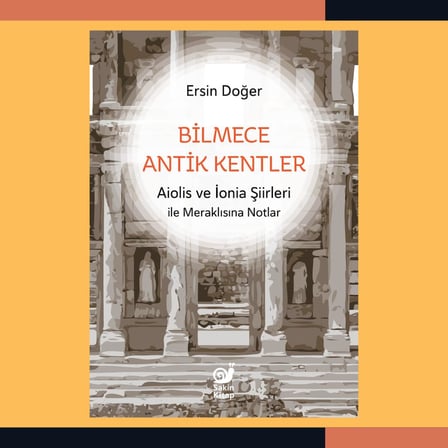 Antik Kentler: Aiolis ve İonia Şiirleri ile Meraklısına Notlar