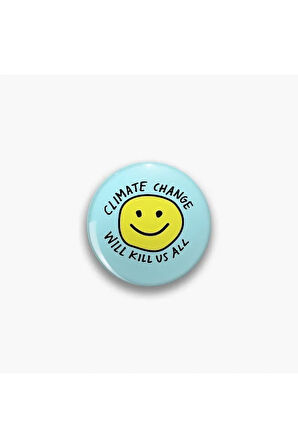 Climate Change Will Kill Us All Küresel Isınma Farkındalık Özel 90s 00s Rozet