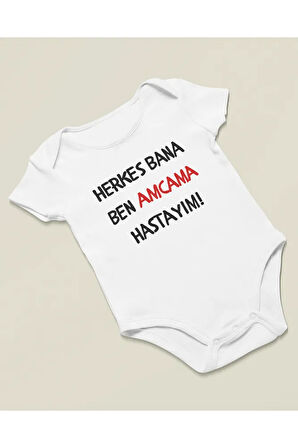 Herkes Bana Ben Amcama Hastayım ! Yazılı Pamuklu Yumuşak Unisex Çıtçıtlı Body Zıbın