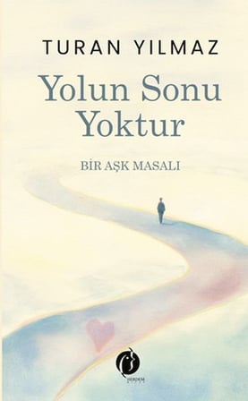 Yolun Sonu Yoktur Bir Aşk Masalı