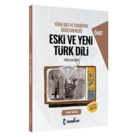 Edebiyat TV ÖABT Türk Dili ve Edebiyatı Eski ve Yeni Türk Dili Konu Anlatımı - Yavuz Güneş Edebiyat TV Yayınları