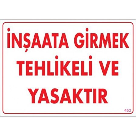 Pvc Levha quot;İnşaata Girmek Tehlikeli ve Yasaktırquot; 25X35 Cm