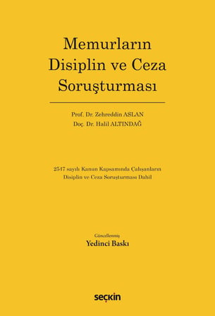 Memurların Disiplin ve Ceza Soruşturması 2547 sayılı Kanun Kapsamında Çalışanların Disiplin ve Ceza Soruşturması Dahil Prof. Dr. Zehreddin Aslan,Doç. Dr. Halil Altındağ 7. Baskı, Ocak 2026