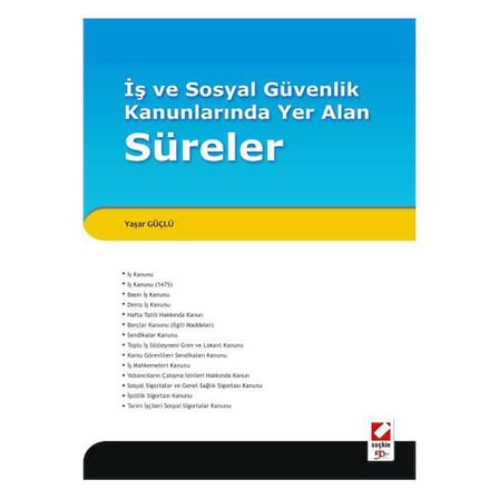 İş ve Sosyal Güvenlik Kanunlarında Yer Alan Süreler Yaşar Güçlü 2010/04