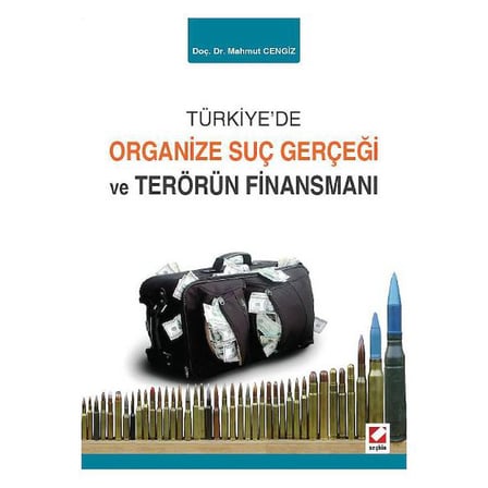 Türkiye`de Organize Suç Gerçeği ve Terörün Finansmanı Mahmut Cengiz 2015/01