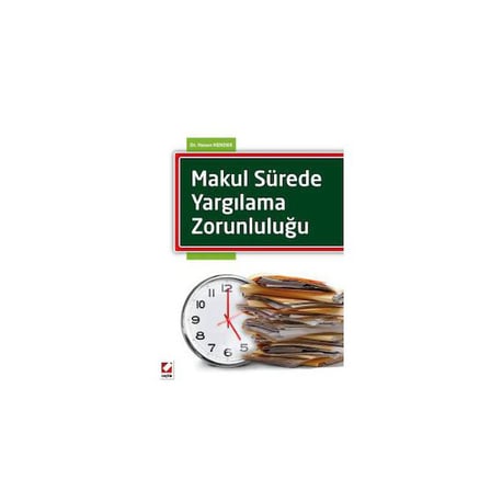 Makul Sürede Yargılama Zorunluluğu Hasan Hendek 2016/05