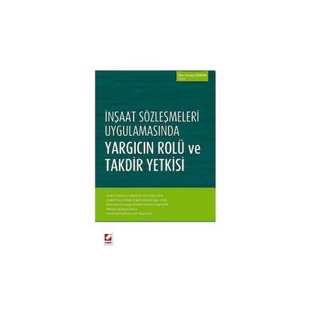 İnşaat Sözleşmeleri Uygulamasında Yargıcın Rolü ve Takdir Yetkisi İlker Hasan Duman 2016/08