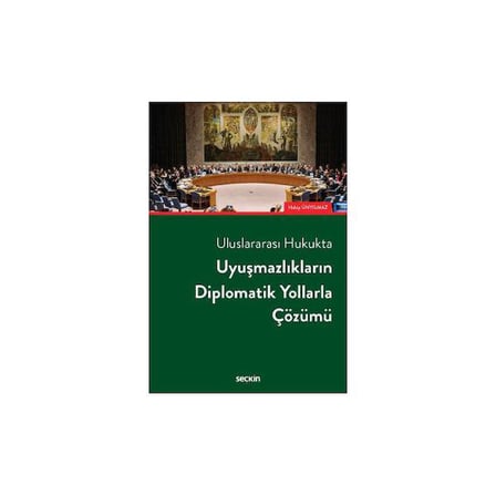 Uluslararası Hukukta Uyuşmazlıkların Diplomatik Yollarla Çözümü Habip Ünyılmaz 2017/01