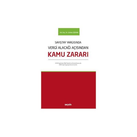 Sayıştay Yargısında Vergi Alacağı Açısından Kamu Zararı 5018 Sayılı Kamu Mali Yönetimi ve Kontrol Kanunu ile Gülden Şişman 2017/11