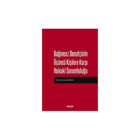 Bağımsız Denetçinin Üçüncü Kişilere Karşı Hukuki Sorumluluğu Sami Kocabıyık 2018/01