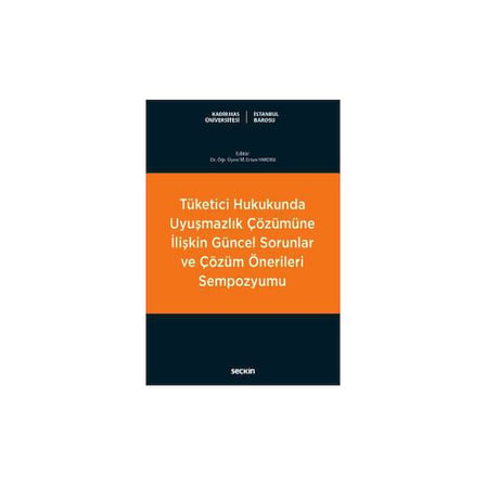 Tüketici Hukukunda Uyuşmazlık Çözümüne İlişkin Güncel Sorunlar ve Çözüm Önerileri Sempozyumu M. Ertan Yardım 2018/07