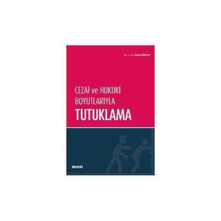 Cezai ve Hukuki Boyutlarıyla Tutuklama Özlem Öğütcü 2019/06