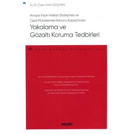 Avrupa İnsan Hakları Sözleşmesi ve Ceza Muhakemesi Kanunu Kapsamında Yakalama ve Gözaltı Koruma Tedbirleri - Ceza Hukuku Monografileri Özen Kaya Göçmen 2021/05