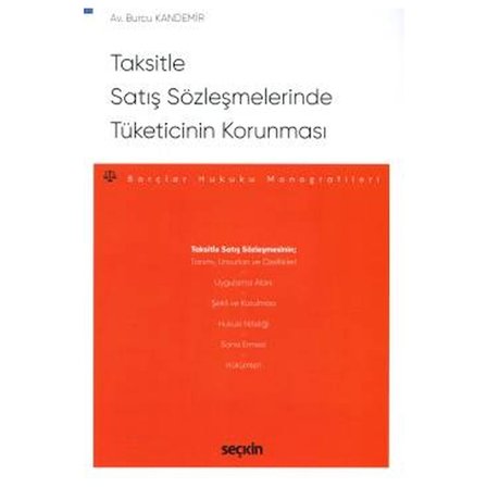 Taksitle Satış Sözleşmelerinde Tüketicinin Korunması - Borçlar Hukuku Monografileri Burcu Kandemir 2021/05
