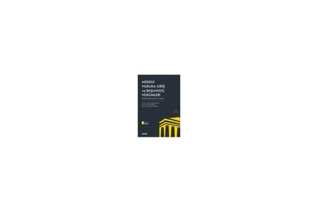 Medeni Hukuka Giriş ve Başlangıç Hükümleri Pratik Çalışmalı Konu Anlatımı Prof. Dr. Cengiz Koçhisarlıoğlu,Prof. Dr. Özlem Söğütlü,Doç. Dr. Bahar Öcal Apaydın 2. Baskı, Ekim 2023