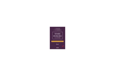 İdare Hukuku El Kitabı (İİBF ve AMYO İçin) Prof. Dr. Oğuz Sancakdar,Doç. Dr. Lale Burcu Önüt,Dr. Öğr. Üyesi Eser Us Doğan,Dr. Öğr. Üyesi Mine Kasapoğlu Turhan,Dr. Öğr. Üyesi Serkan Seyhan 4. Baskı