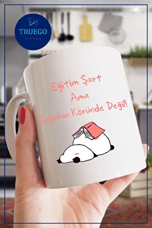 Baskılı Kupa Bardak Seramik Mug - Eğitim Şart Ama Sabahın Köründe Değil