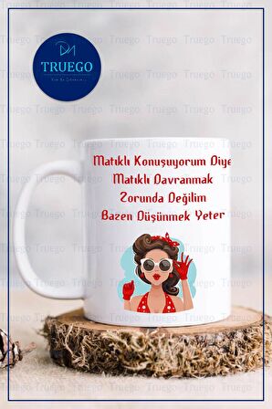 Baskılı Kupa Bardak Seramik Mug - Matıklı Davranmak Zorunda Değilim...