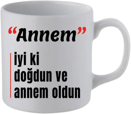 Anneye Doğum Günü Hediyesi Beyaz Kupa Bardak - Seramik Çay, Kahve Hediyelik Bardağı, LH072936429378462342111