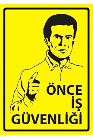 İŞ GÜVENLİĞİ UYARI LEVHASI ÖNCE İŞ GÜVENLİĞİ !!! PVC KAPLAMA A4 BOYUTU