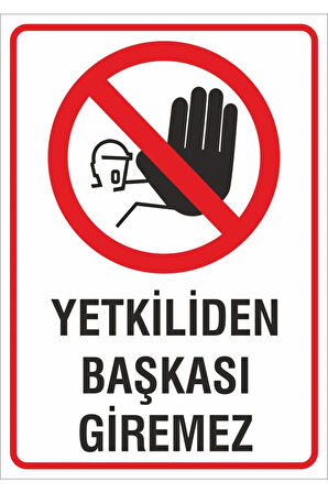 Iş Güvenliği Uyarı Levhası 24x34 Cm. (YETKİLİDEN BAŞKASI GİREMEZ) (İG030)