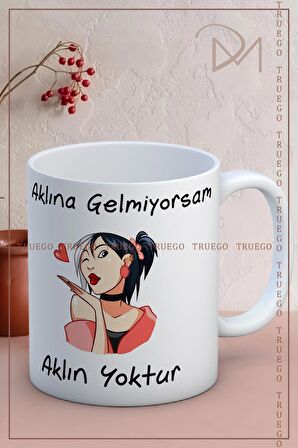 Baskılı Kupa Bardak Seramik Mug - Aklına gelmiyorsam, Aklın yoktur!