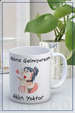 Baskılı Kupa Bardak Seramik Mug - Aklına gelmiyorsam, Aklın yoktur!