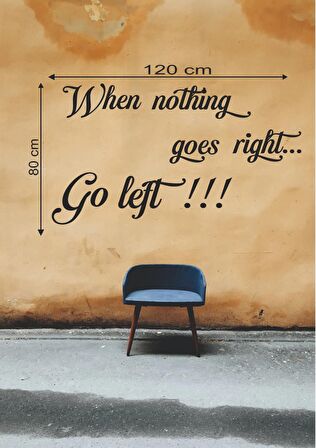 Leylaser 120*80 cm When Nothing Goes Right  Go Left Ahşap Duvar Yazısı