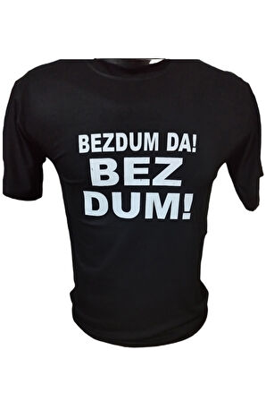 Bezdum Da ! Bezdum ! Baskılı Pamuklu Likralı T-shirt (Beyaz Yazılı Siyah) XL Beden