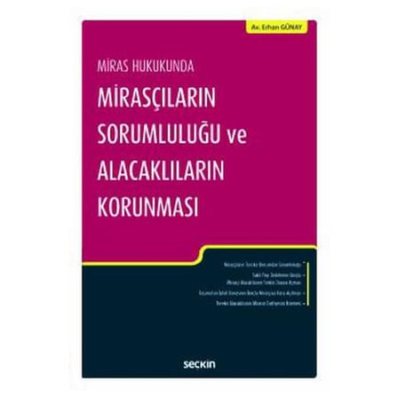 Miras Hukukunda Mirasçıların Sorumluluğu ve Alacaklıların Korunması Erhan Günay 121 2019/06