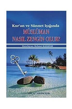 Kur'an Ve Sünnet Işığında Müslüman Nasıl Zengin Olur?
