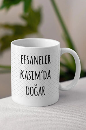 Efsaneler Kasım'da Doğar Tasarımlı Kupa Bardak Doğum Günü Hediyesi
