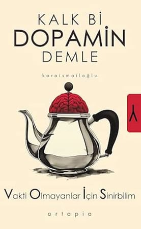Kalk Bi Dopamin Demle: Vakti Olmayanlar İçin Sinirbilim (VOİS)