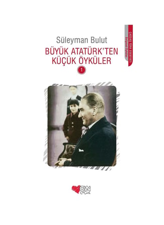 Büyük Atatürk'ten Küçük Öyküler 1