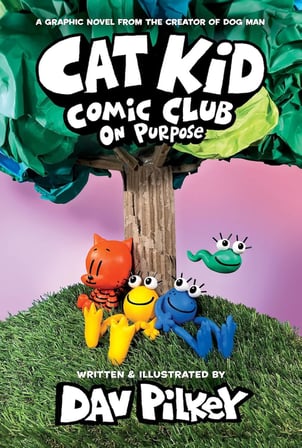 Cat Kid Comic Club: On Purpose: A Graphic Novel (Cat Kid Comic Club #3): From the Creator of Dog Man (Volume 3)