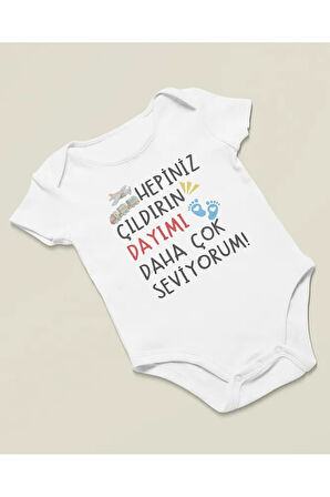 Hepiniz Çıldırın Dayımı Daha Çok Seviyorum ! Yazılı Pamuklu Yumuşak Unisex Çıtçıtlı Body Zıbın