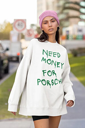 Need Money For Porrsche Baskılı Unisex Oversize Sweatshirt