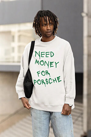 Need Money For Porrsche Baskılı Unisex Oversize Sweatshirt