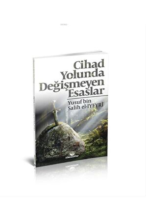 Cihad Yolunda Değişmeyen Esaslar//yusuf Bin Salih El Iyeyrî